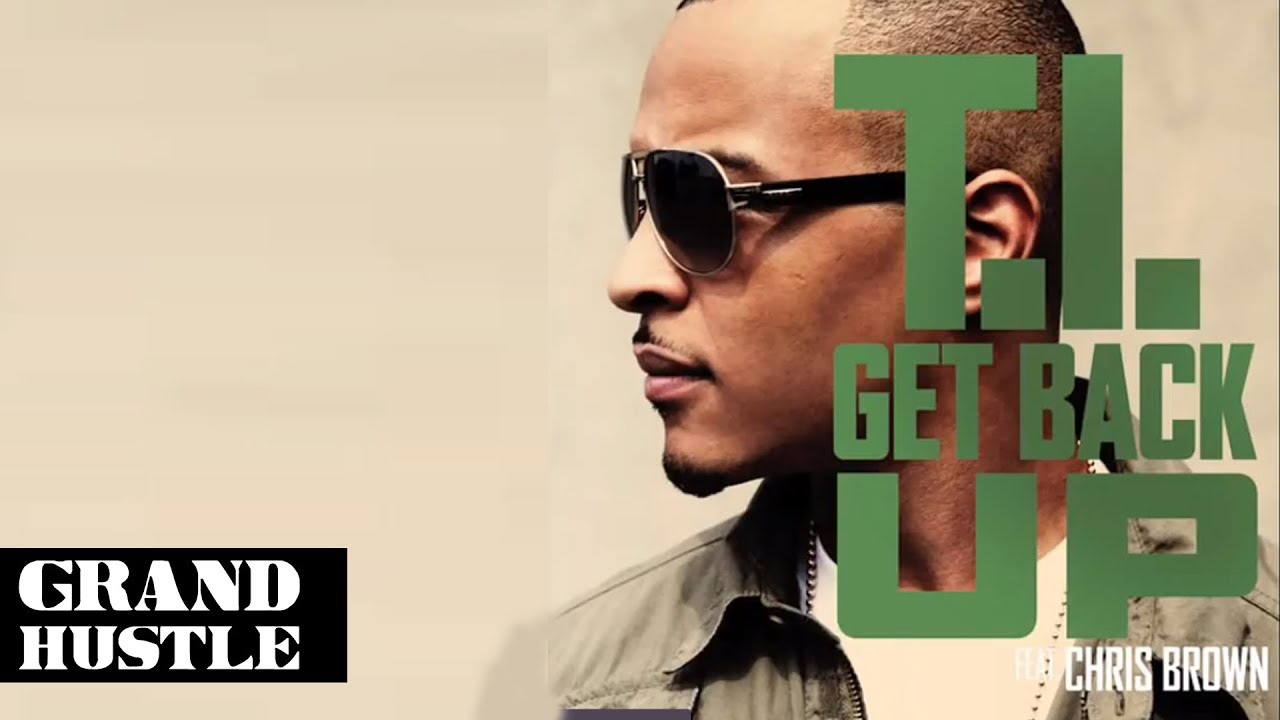 T.I. ft. Chris Brown - Get Back Up