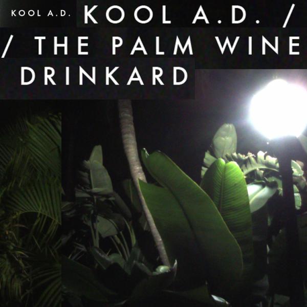 The Palm Wine Drinkard Kool A.D. mixtape