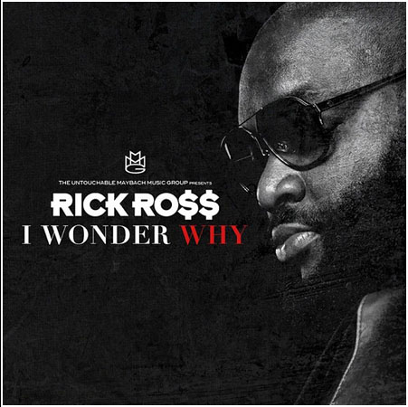 Rick Ross I Wonder Why