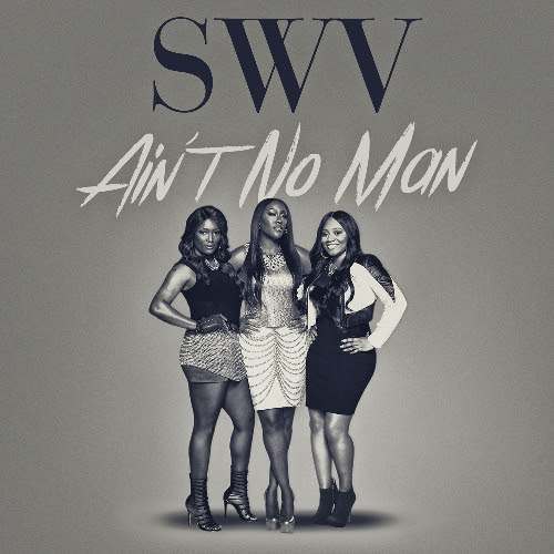 SWV AIn't No Man song